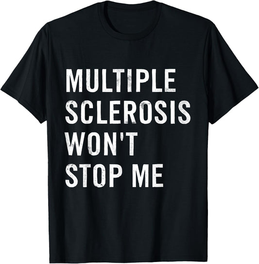 Multiple Sclerosis Won't Stop Me T-Shirt - T-Shirt | Black
