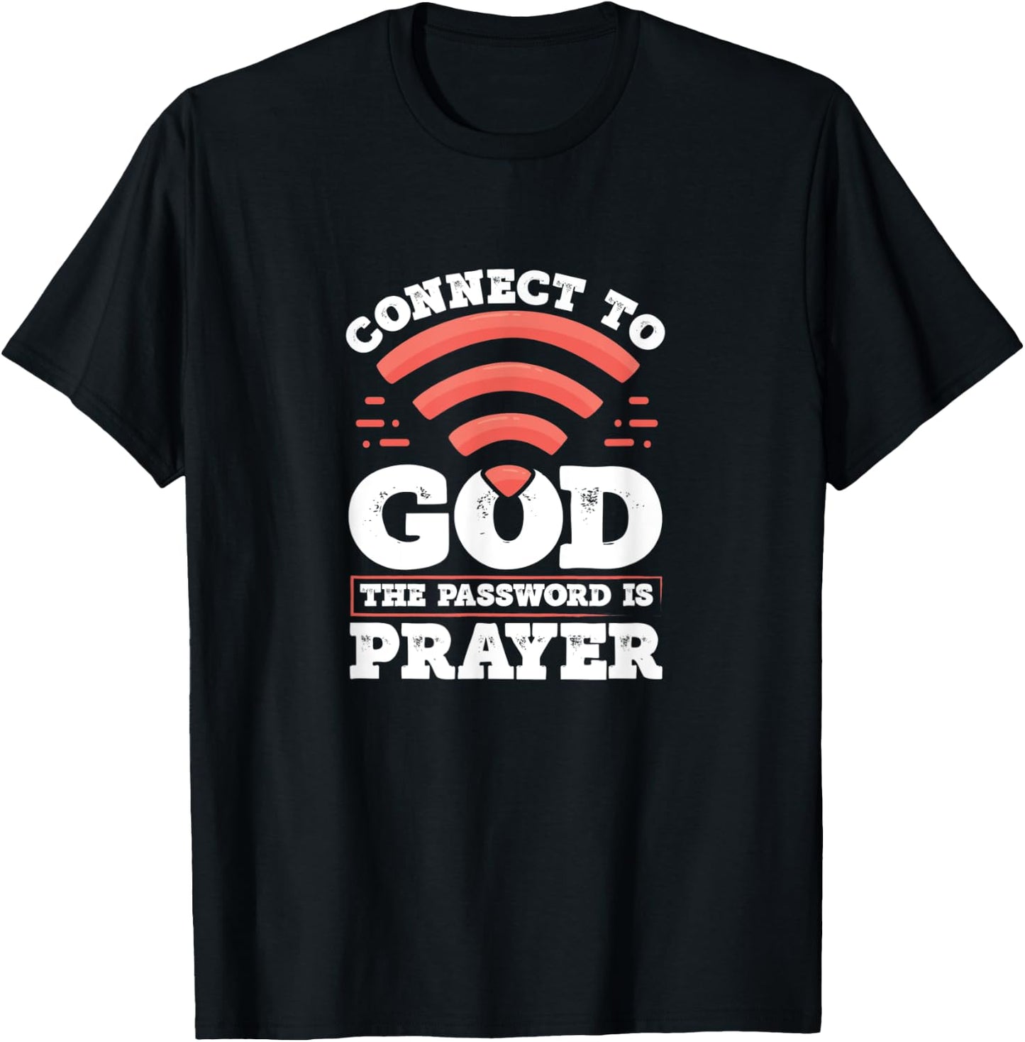 Connect To God The Password Is Prayer - Christian Faith T-Shirt - T-Shirt | Black