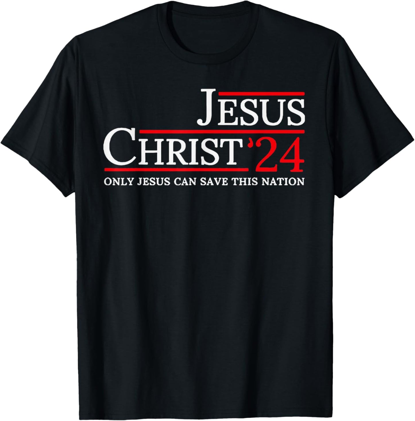Jesus Christ 2024 Only Jesus Can Save This Nation T-Shirt - T-Shirt | Black