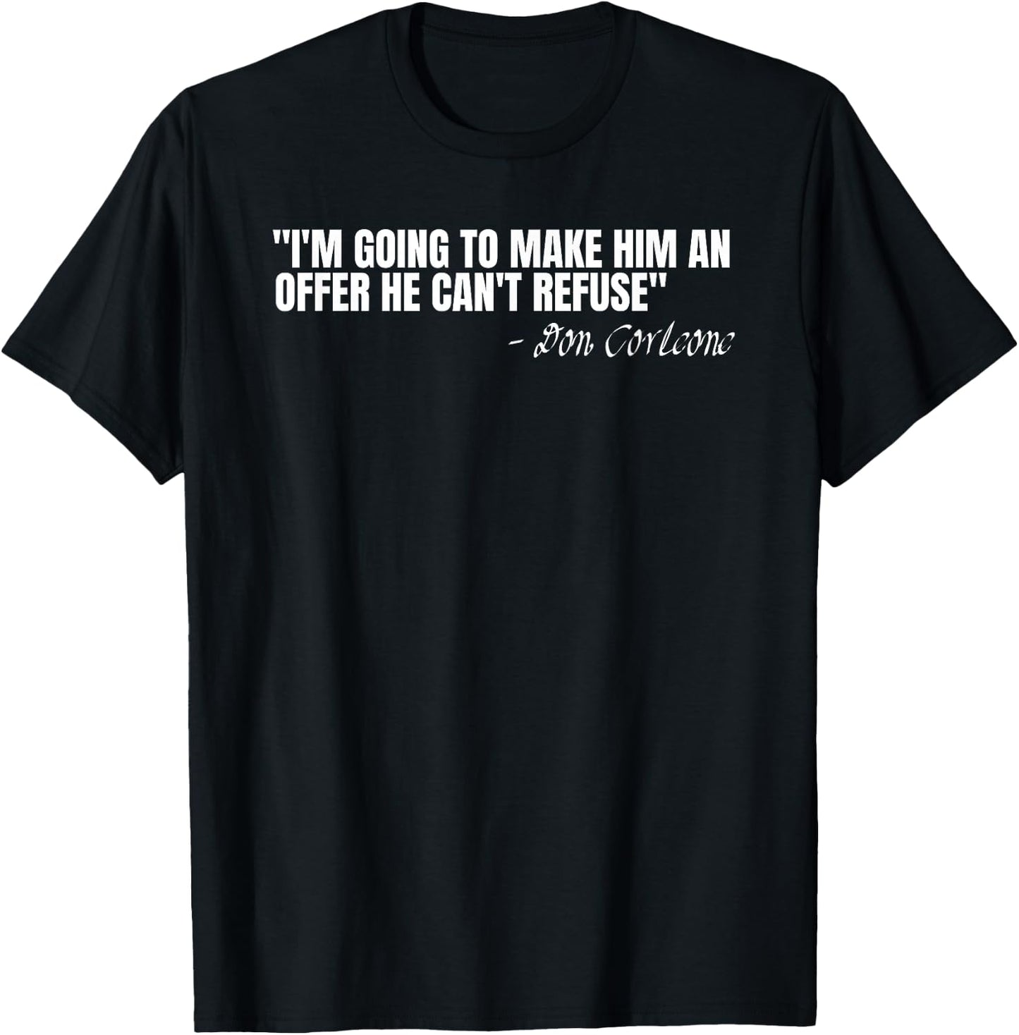 Don Corleone I'm going to make him an offer he can't refuse T-Shirt - T-Shirt | Black