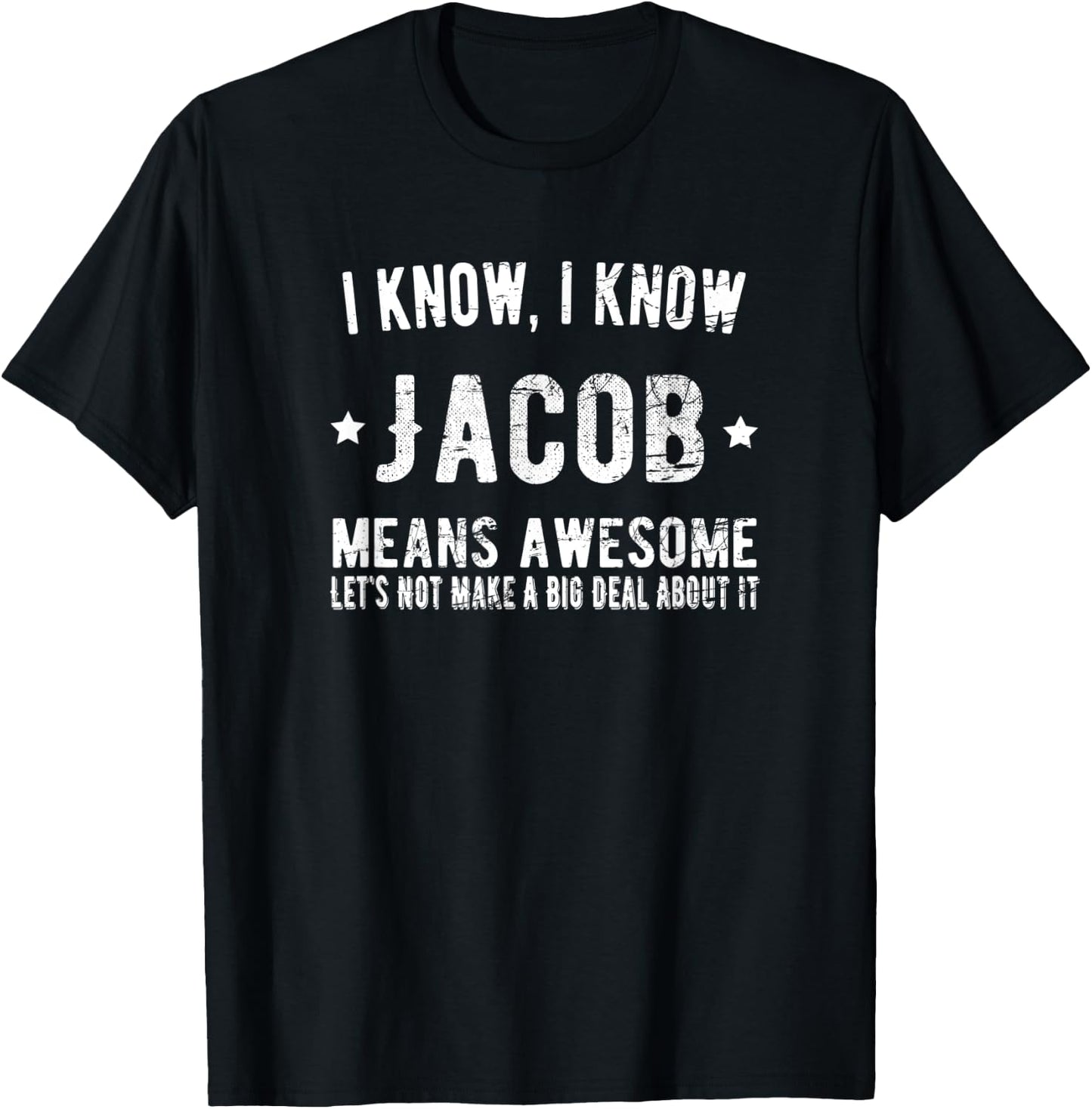 Jacob Means Awesome Perfect Best Jacob Ever Love Jacob Name T-Shirt - T-Shirt | Black