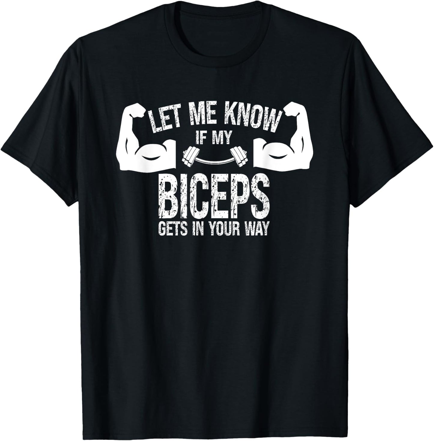 Let Me Know If My Biceps Gets In Your Way Muscle Curl T-Shirt - T-Shirt | Black