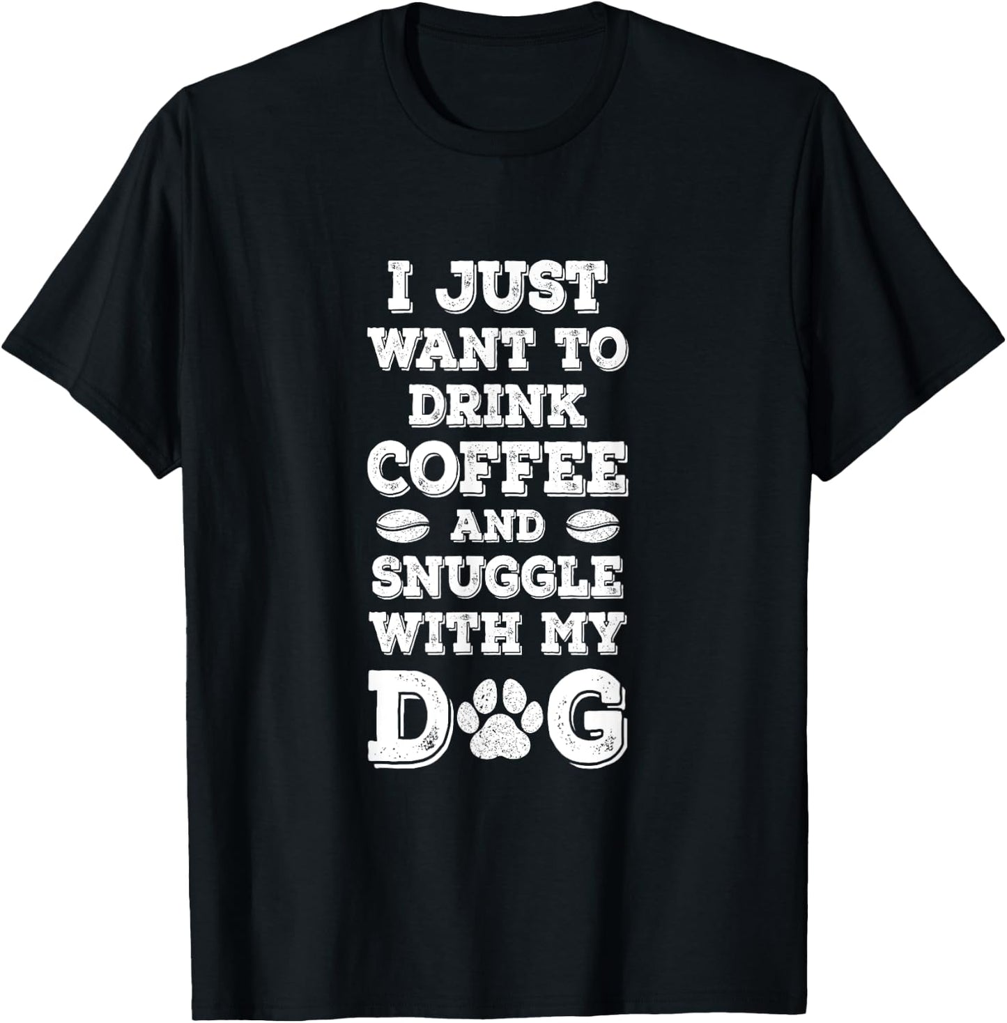 I Just Want to Drink Coffee and Snuggle with My Dog Men Women Girls Kids T-Shirt - T-Shirt | Black