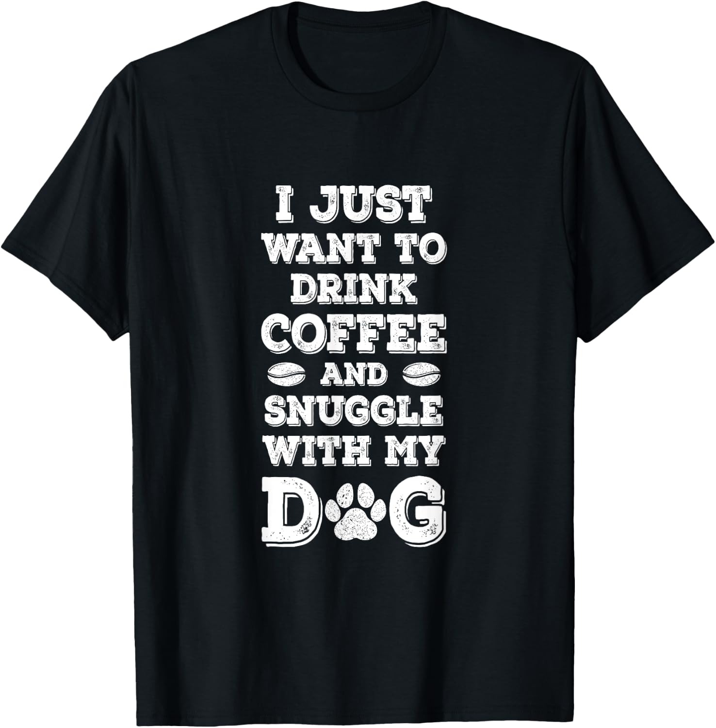 I Just Want to Drink Coffee and Snuggle with My Dog Men Women Girls Kids T-Shirt - T-Shirt | Black