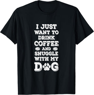 I Just Want to Drink Coffee and Snuggle with My Dog Men Women Girls Kids T-Shirt - T-Shirt | Black