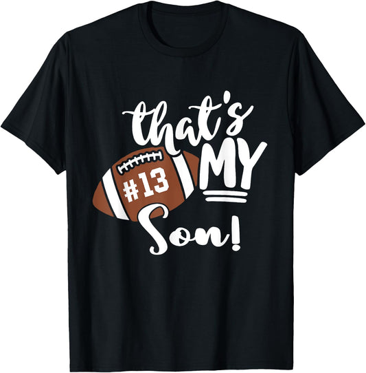 That's My Son Football 13 Jersey Number Vintage Mom Dad T-Shirt - T-Shirt | Black