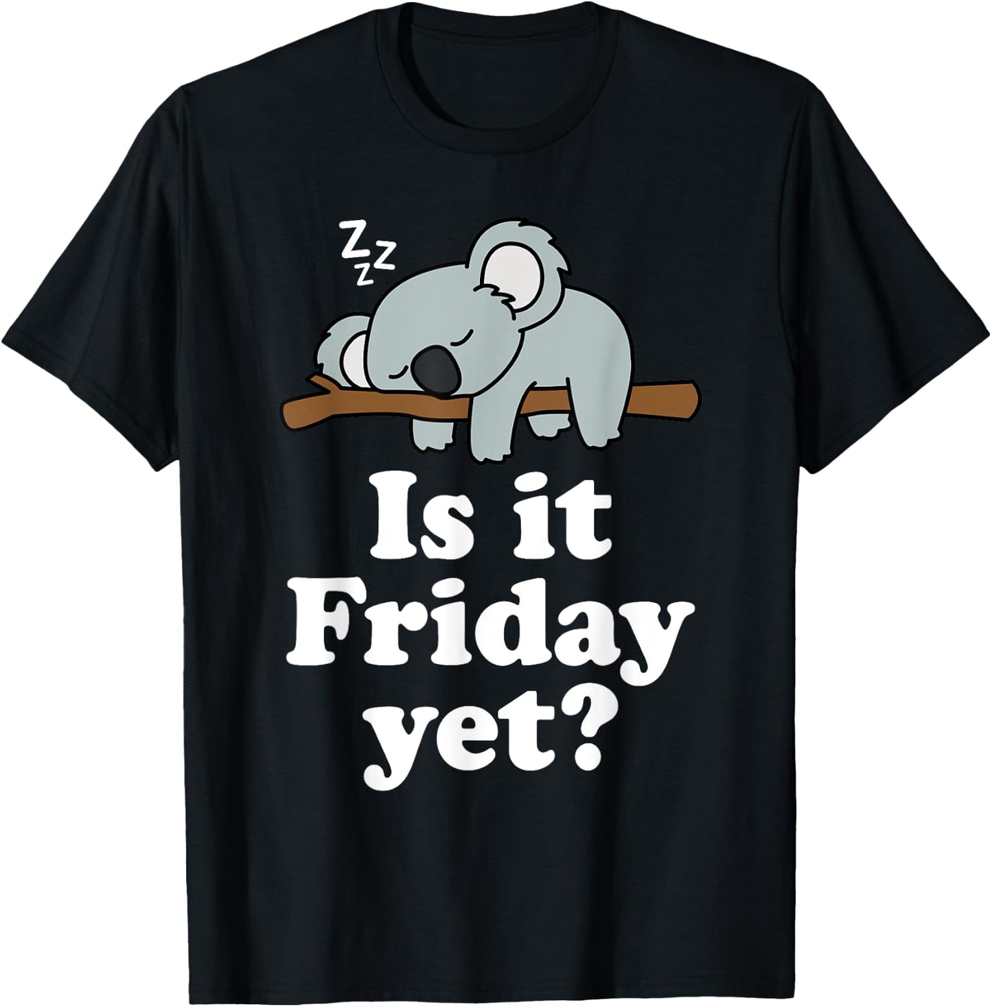Cute Sleeping Kawaii Koala Bear Lover Funny Is It Friday Yet T-Shirt - T-Shirt | Black