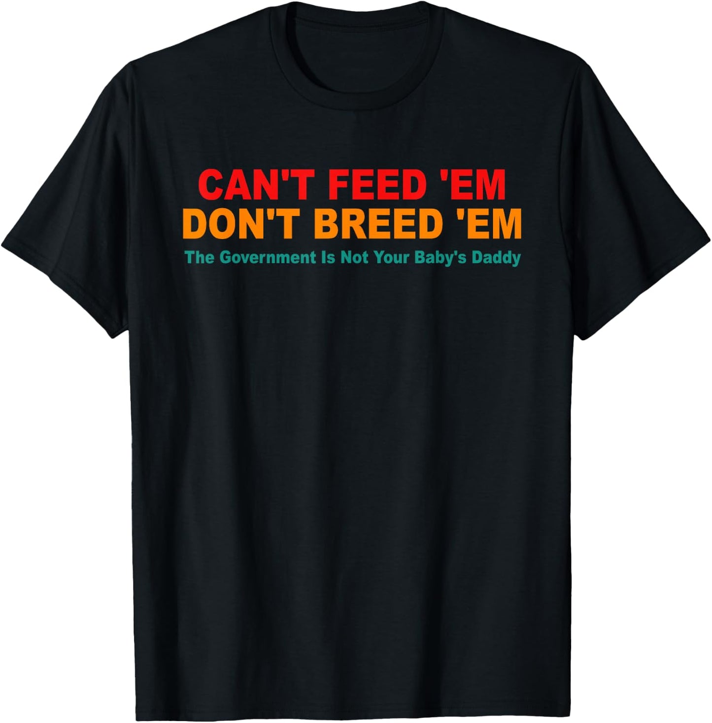 Can't Feed 'Em Don't Breed 'Em Retro T-Shirt - T-Shirt | Black
