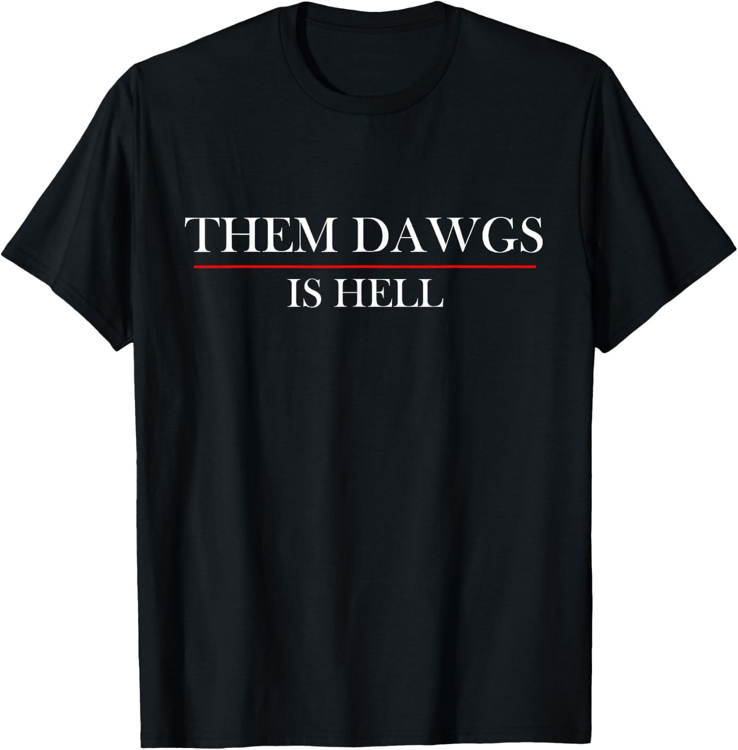Them Dawgs is Hell T-Shirt - T-Shirt | Black
