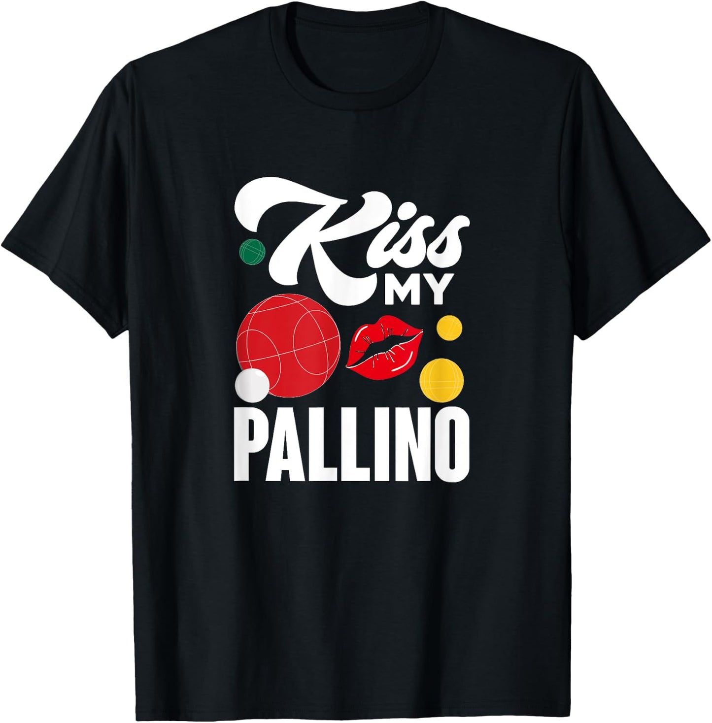 Kiss My Pallino Boules Bocce Ball Lawn Bowling Player T-Shirt - T-Shirt | Black