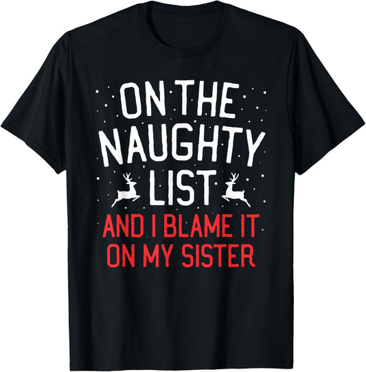 On The Naughty List And I Blame It On My Sister Christmas T-Shirt - T-Shirt | Black