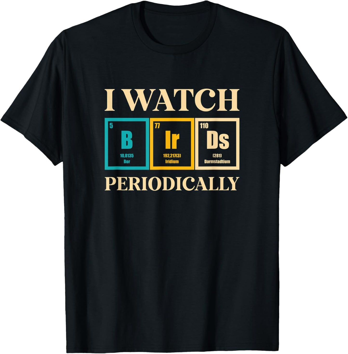 Bird Watcher I Watch Birds Periodically Funny Bird Watching T-Shirt - T-Shirt | Black