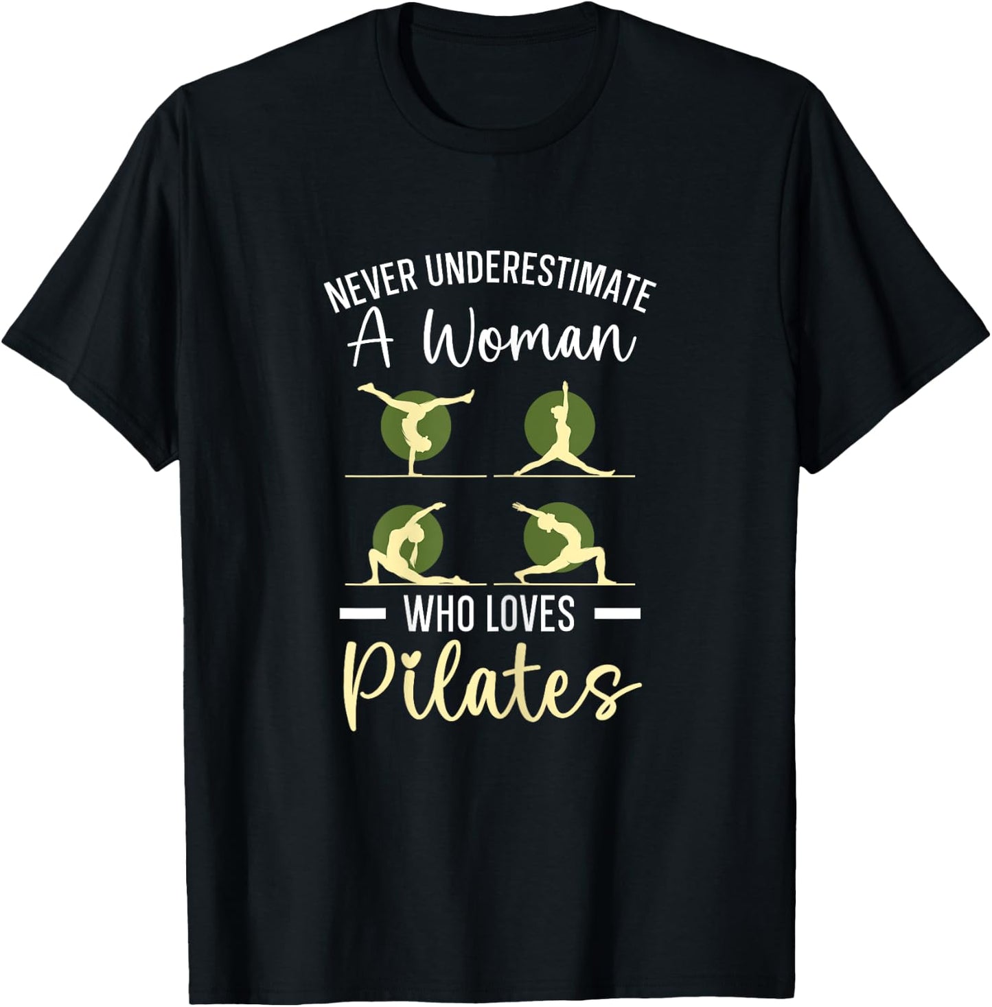 Never Underestimate A Woman Who Loves Pilates Fitness T-Shirt - T-Shirt | Black