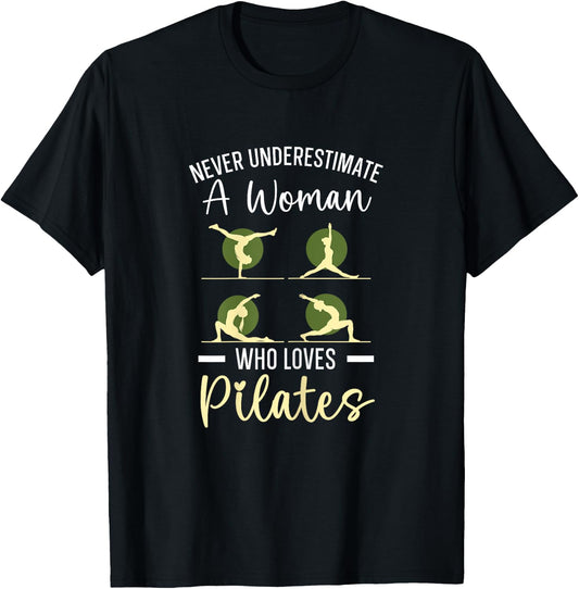 Never Underestimate A Woman Who Loves Pilates Fitness T-Shirt - T-Shirt | Black