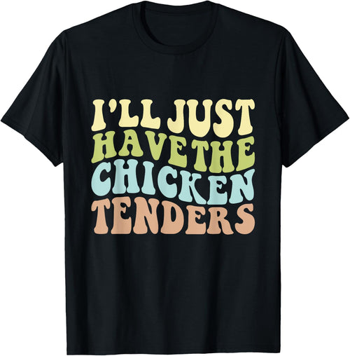 I'll Just Have the Chicken Tenders Funny Chicken groovy