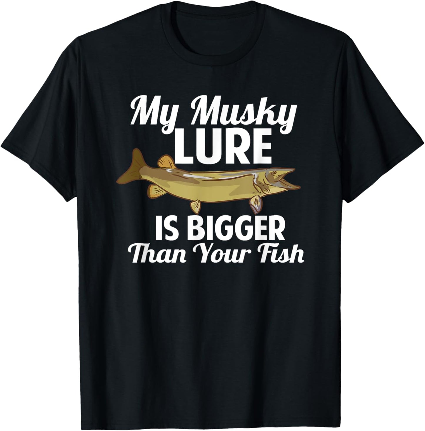 Funny My Musky Lure Is Bigger Than Your Fish Design T-Shirt - T-Shirt | Black