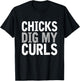 Funny cute saying Chicks dig my curls Curly Hair Toddler T-Shirt - T-Shirt | Black