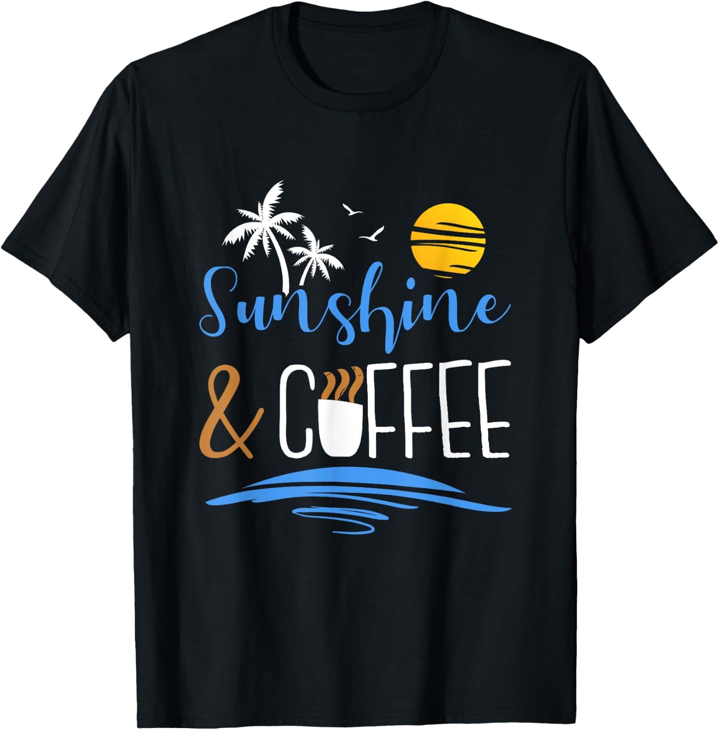 Sunshine And Coffee, Funny Summer Vacation Men Women T-Shirt - T-Shirt | Black