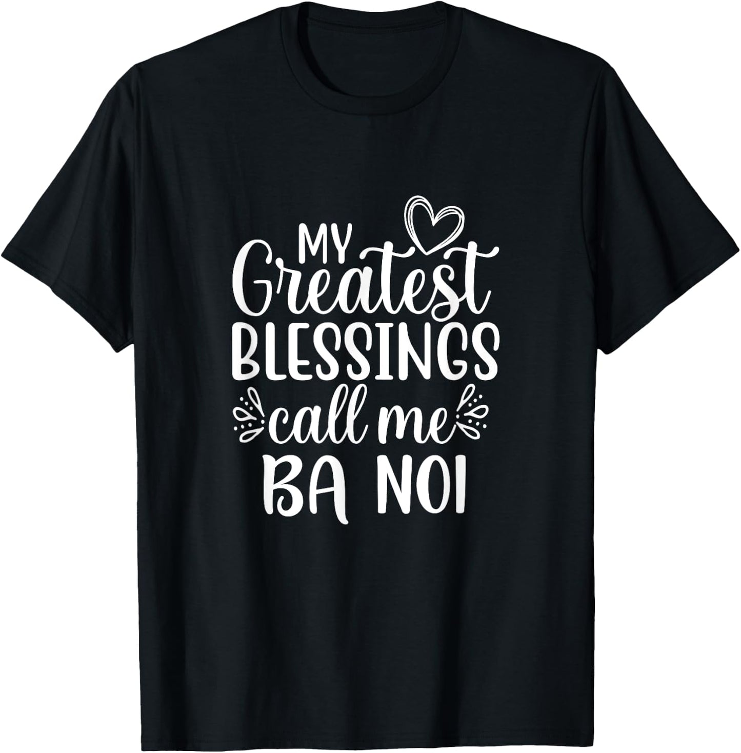 My Greatest Blessings Call Me Ba Noi Vietnamese Grandma T-Shirt - T-Shirt | Black