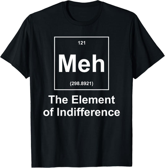 Meh Element Of Indifference T-Shirt - T-Shirt | Black