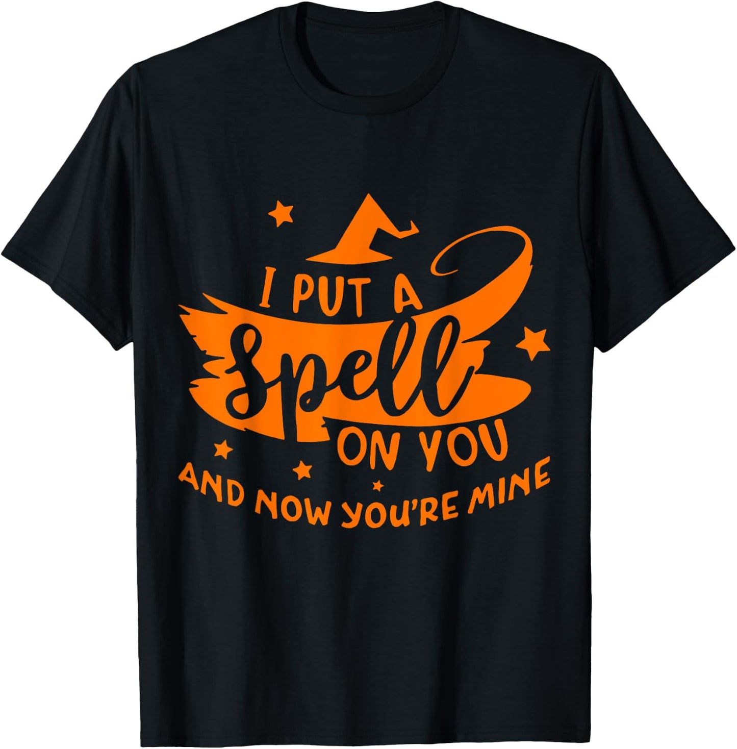 Lovely And Sweet I Put A Spell On You And Now You're Mine T-Shirt - T-Shirt | Black