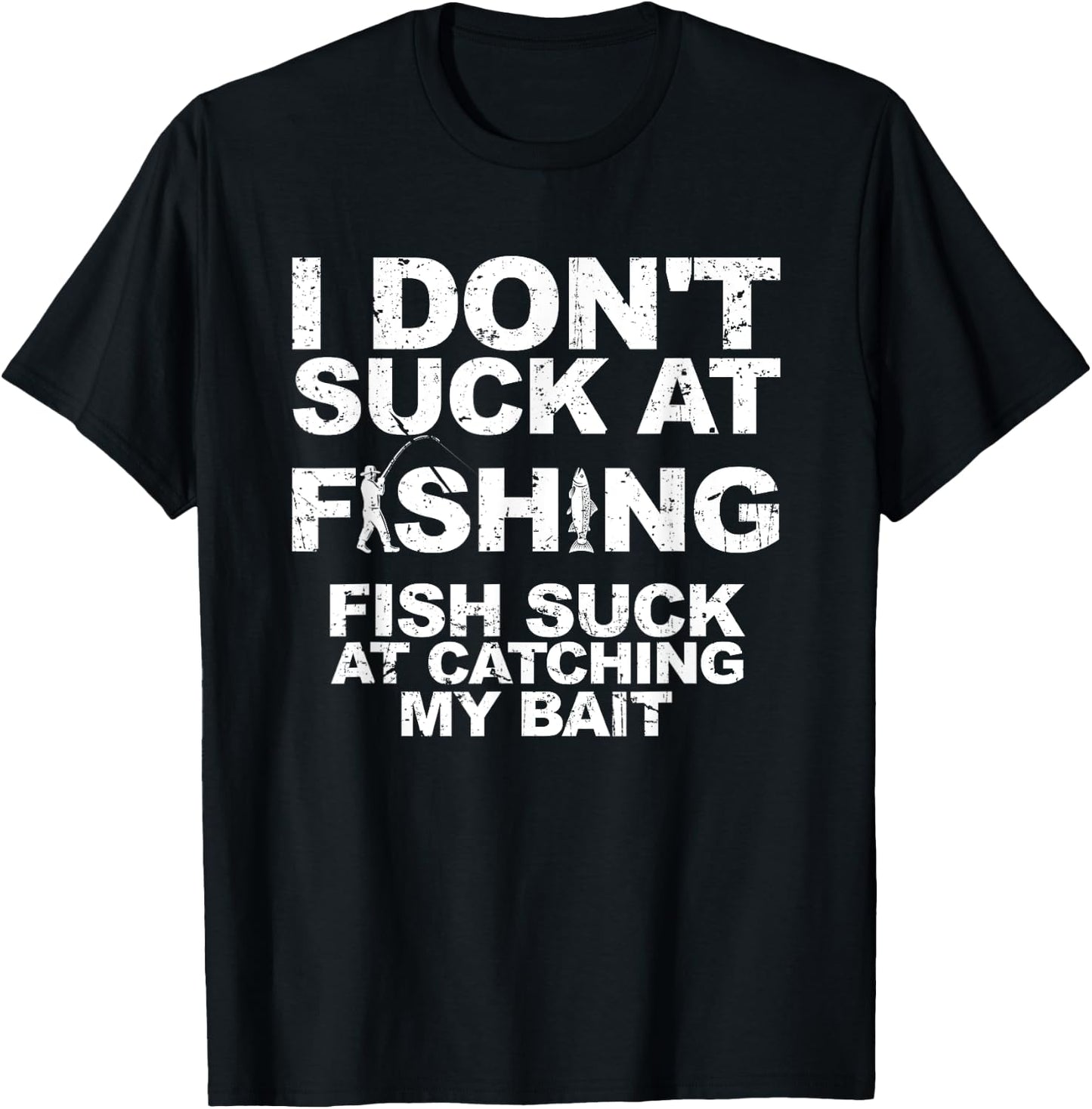 I Dont Suck At Fishing Funny Fisherman Angler T-Shirt - T-Shirt | Black