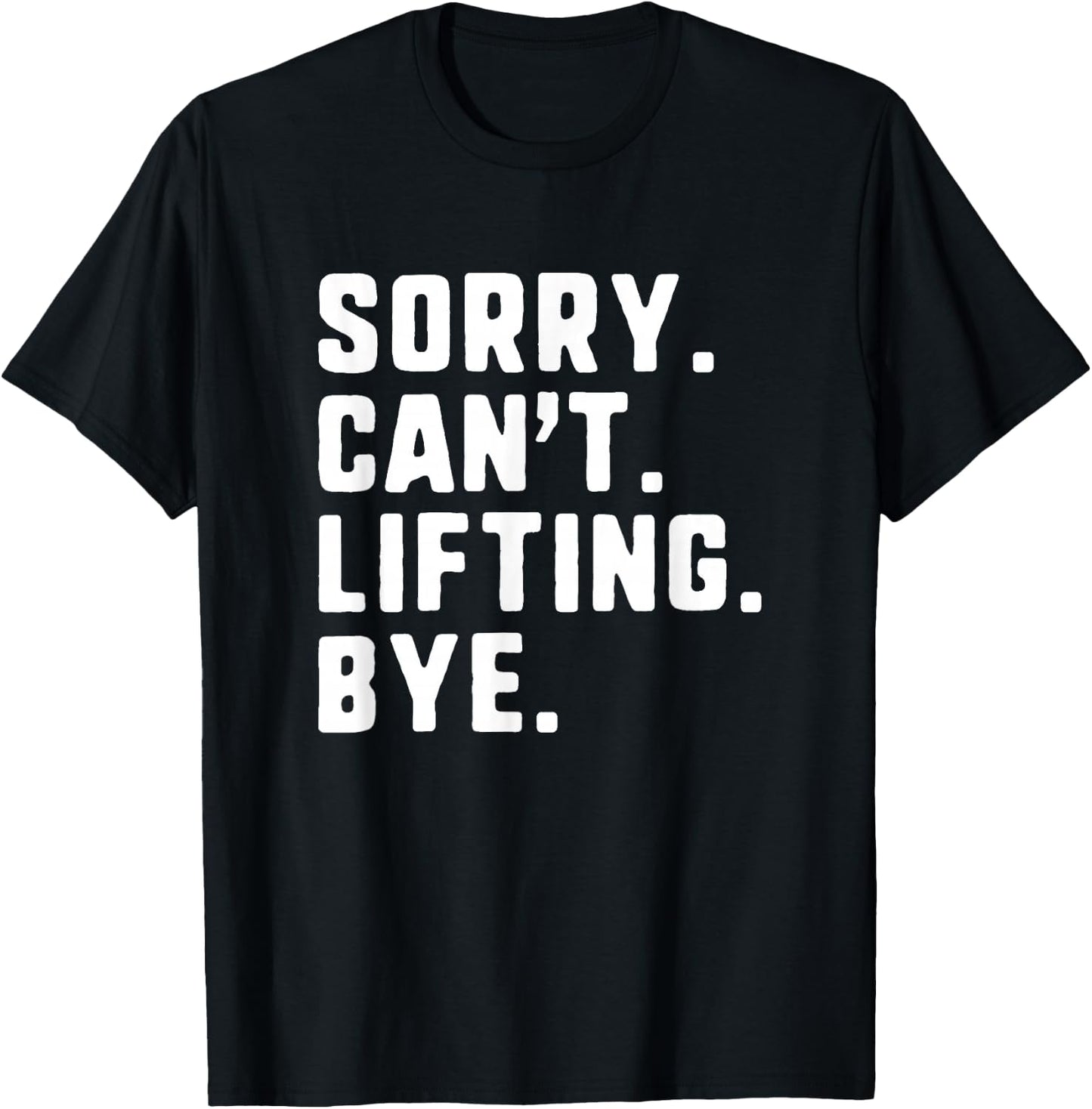 Sorry Can't Lifting Bye Weightlifting Wight Lifter Gym T-Shirt - T-Shirt | Black