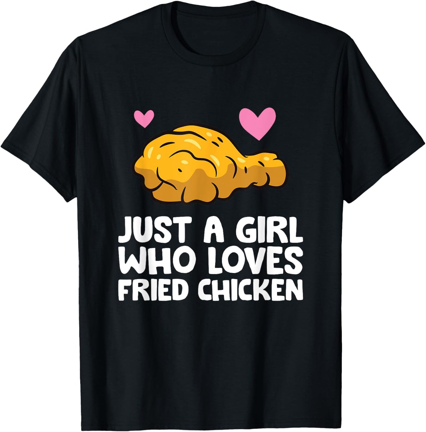 Just a Girl Who Loves Fried Chicken T-Shirt - T-Shirt | Black