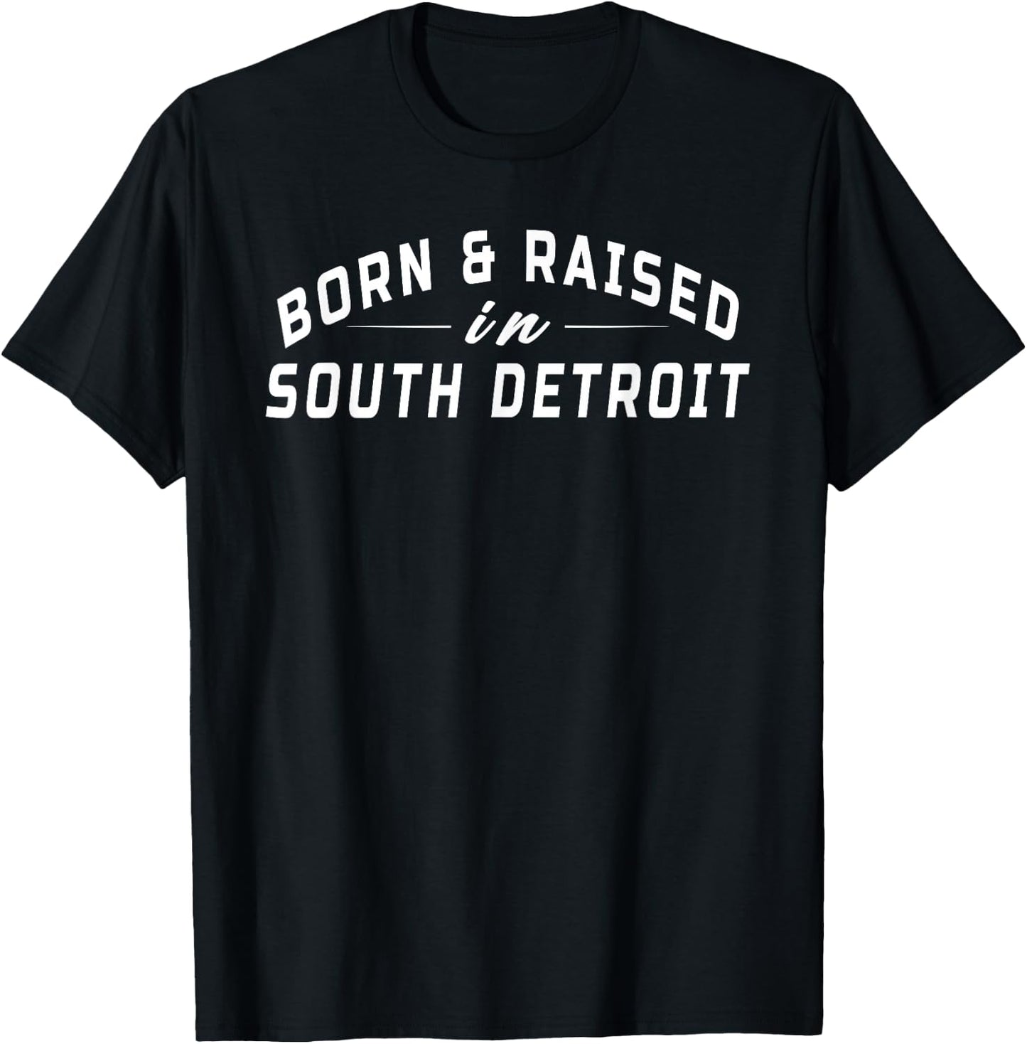 Born and Raised In South Detroit Born Apparel Men Women T-Shirt - T-Shirt | Black