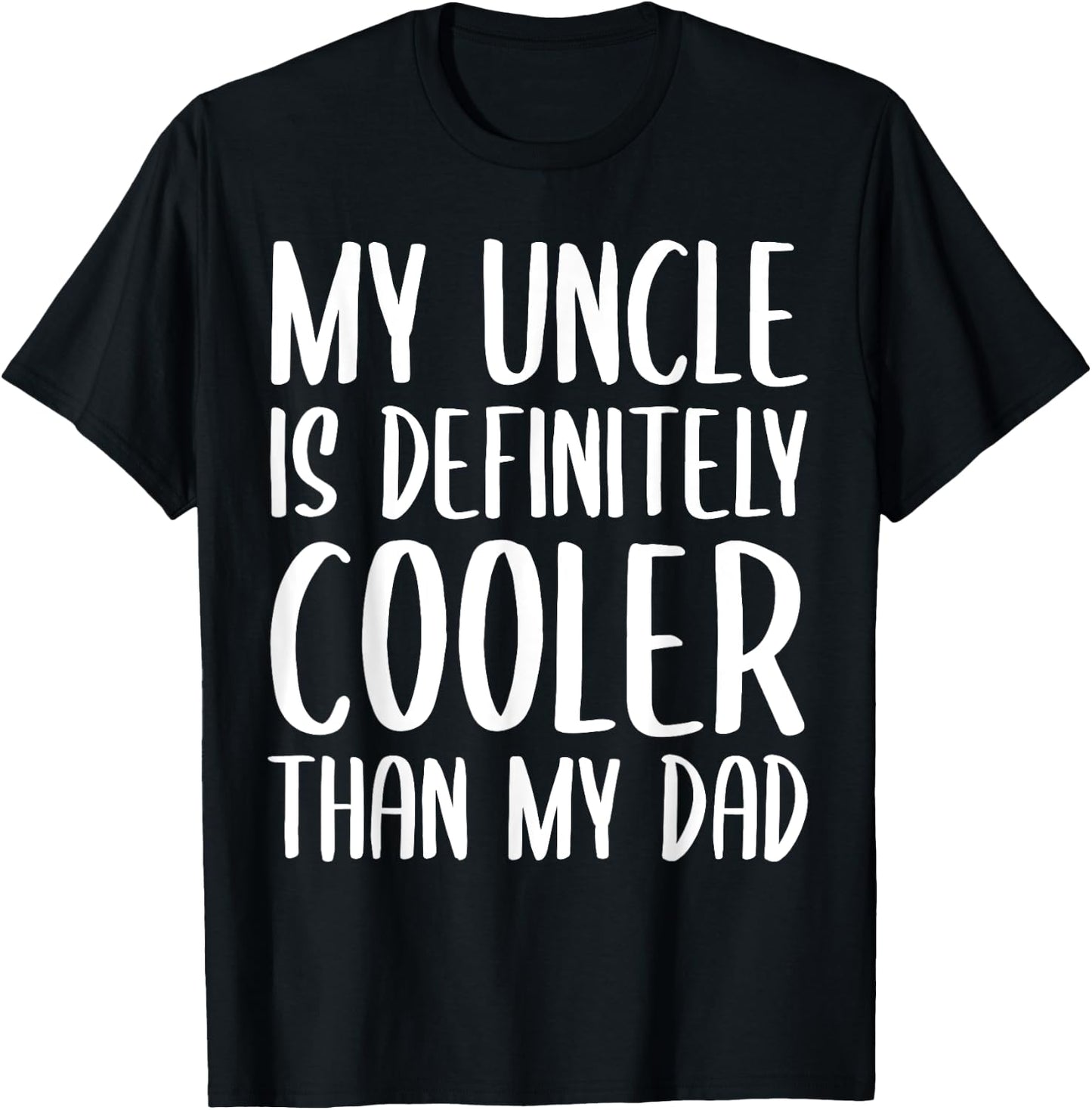 My Uncle is Definitely Cooler Than My Dad Funny Toddlers T-Shirt - T-Shirt | Black
