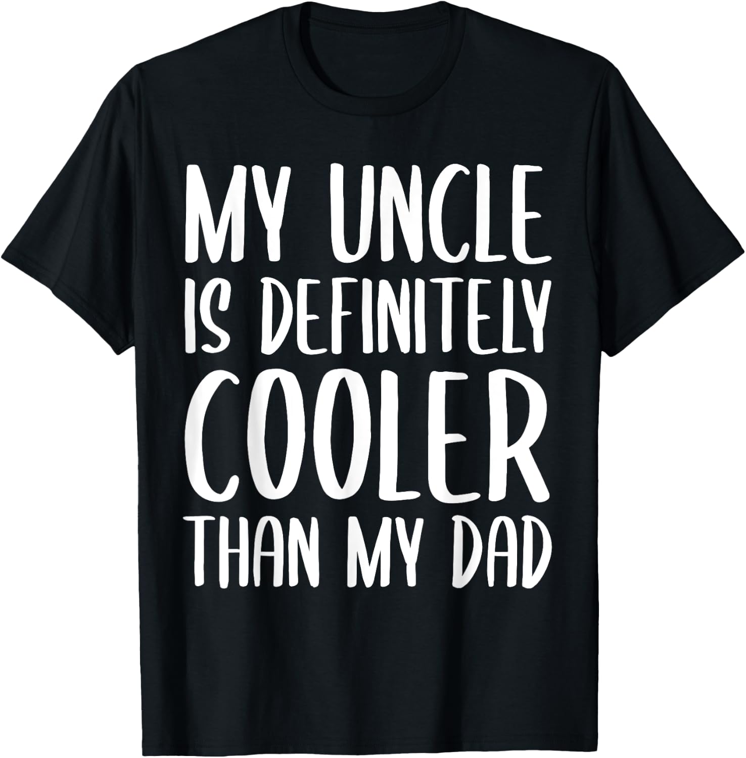 My Uncle is Definitely Cooler Than My Dad Funny Toddlers T-Shirt - T-Shirt | Black