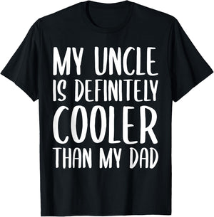 My Uncle is Definitely Cooler Than My Dad Funny Toddlers T-Shirt - T-Shirt | Black