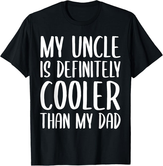 My Uncle is Definitely Cooler Than My Dad Funny Toddlers T-Shirt - T-Shirt | Black