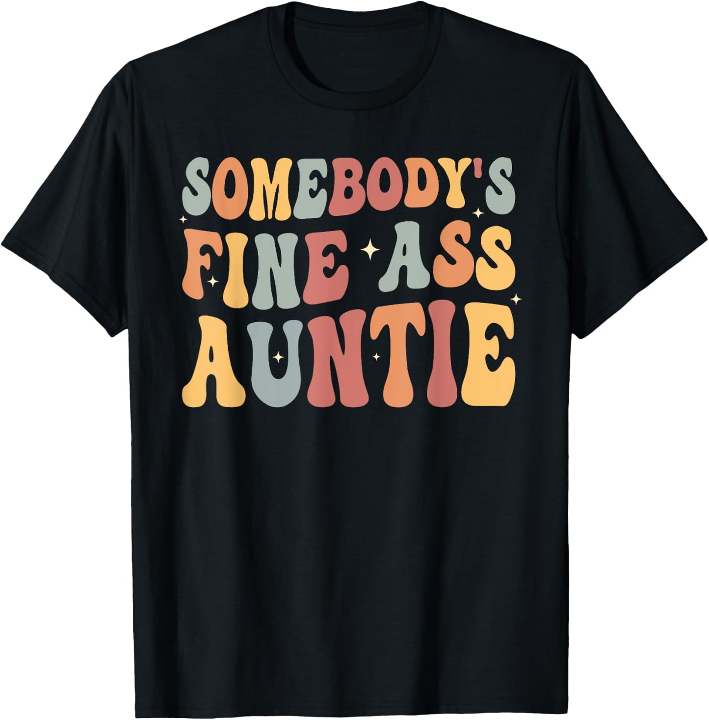Funny Somebody's Fine Ass Auntie retro funny Mom Saying Cute T-Shirt - T-Shirt | Black