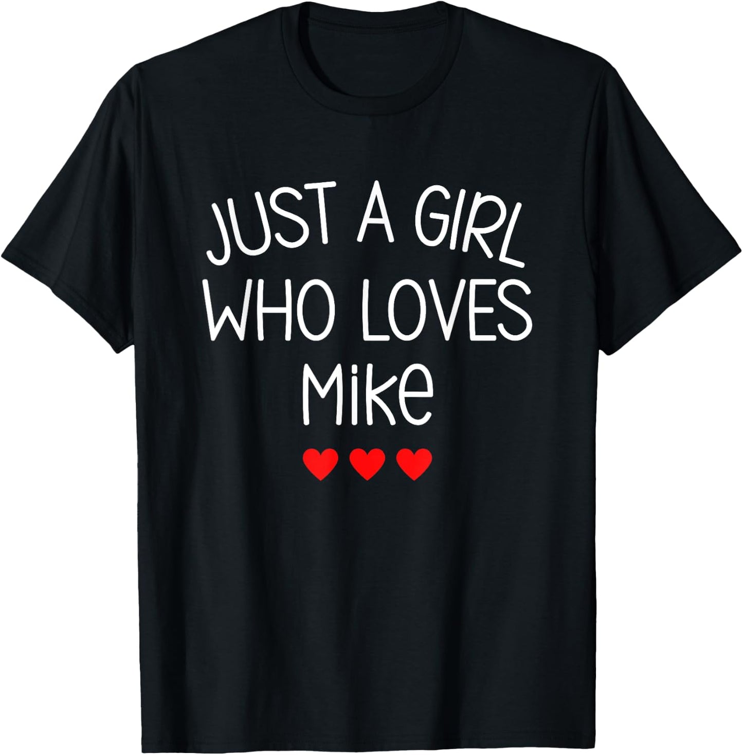 Just A Girl who loves Mike Cute Hearts Love Mike T-Shirt - T-Shirt | Black