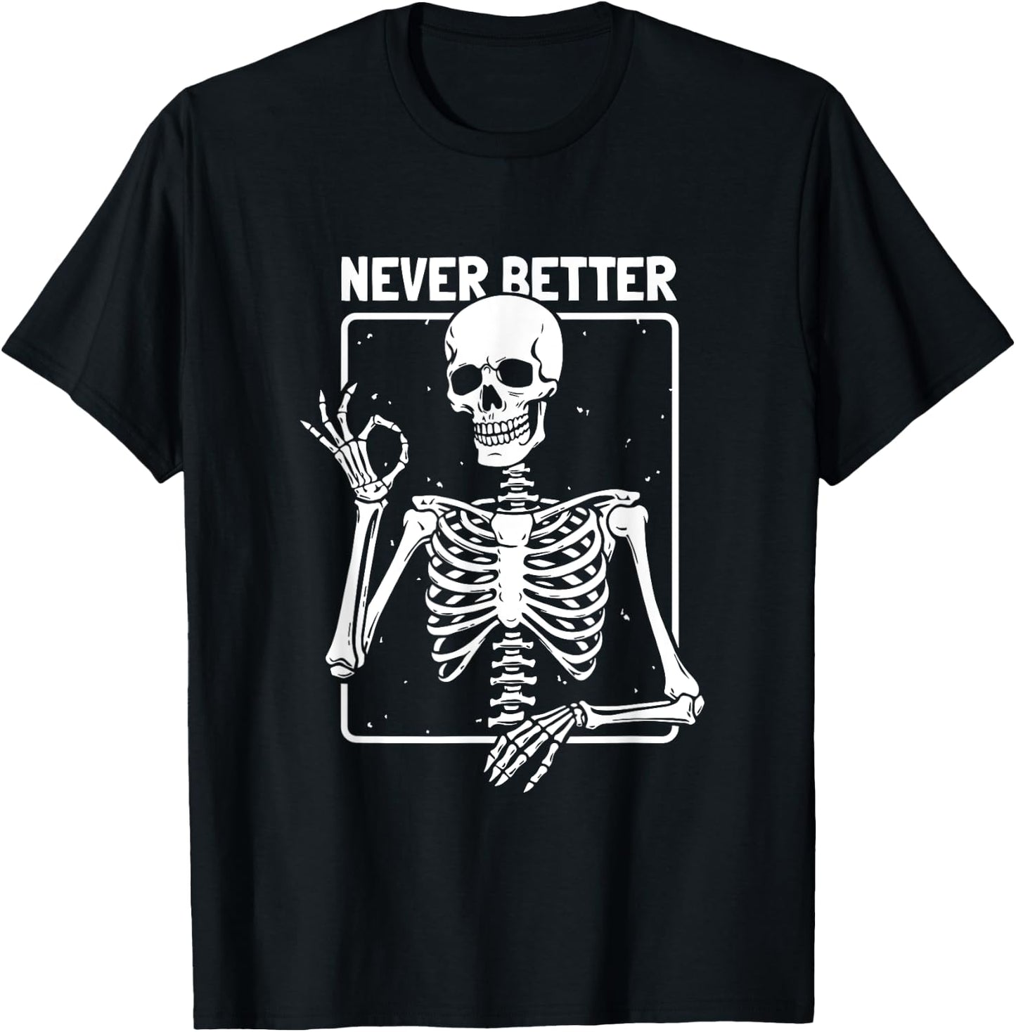 Never Better Skeleton Skeletal Optimism Graphic T-Shirt - T-Shirt | Black