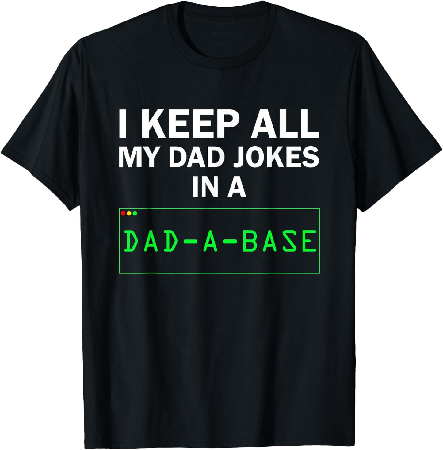 Funny I Keep All My Dad Jokes In A Dad A Base Gag Dad Joke T-Shirt - T-Shirt | Black
