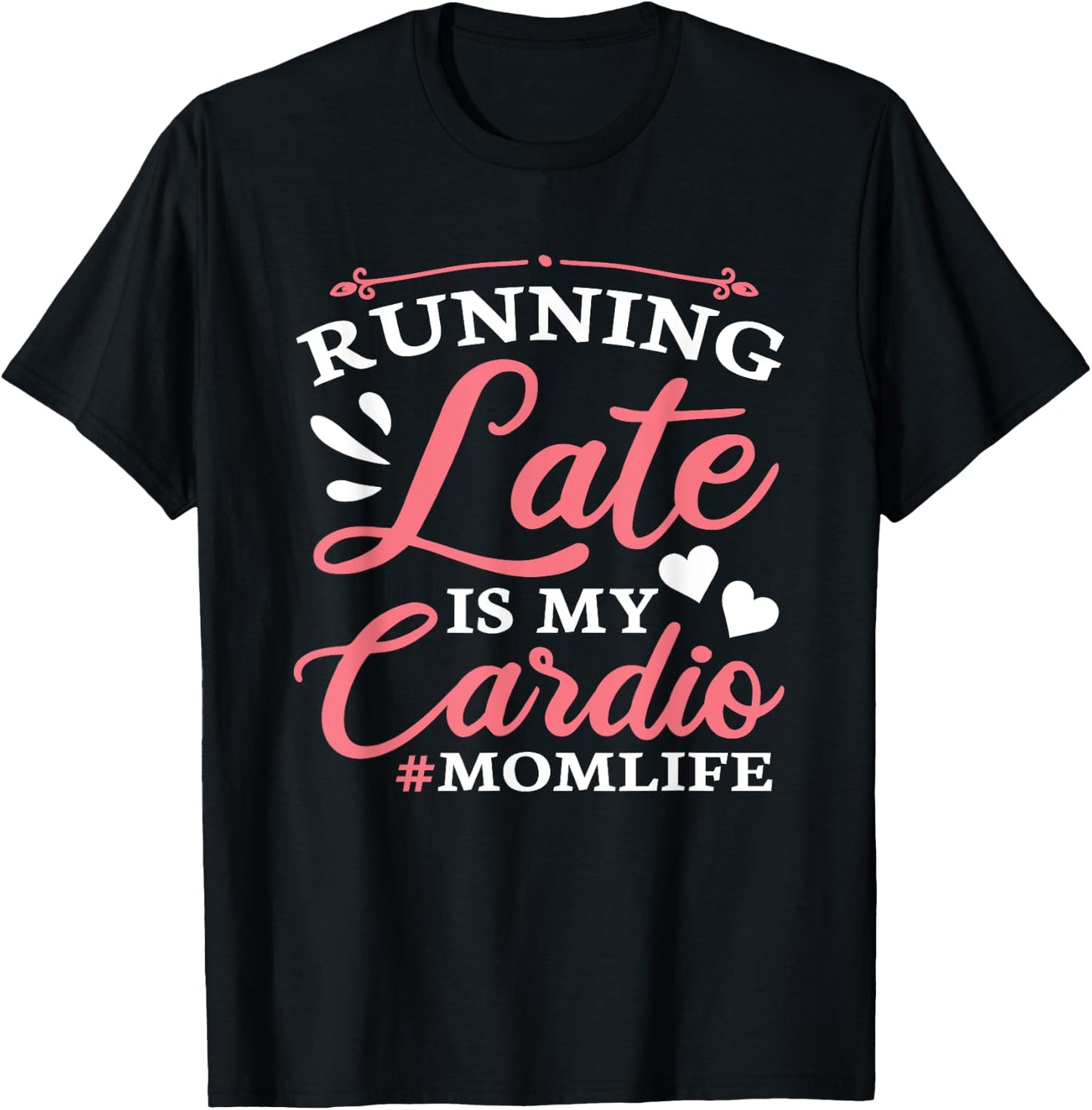 Running Late Is My Cardio Funny Workout Fitness Saying Mom T-Shirt - T-Shirt | Black