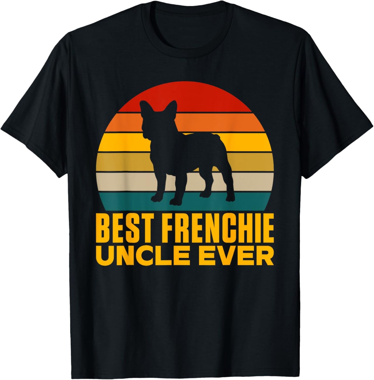Best Frenchie Uncle Ever Frenchie Uncle T-Shirt - T-Shirt | Black
