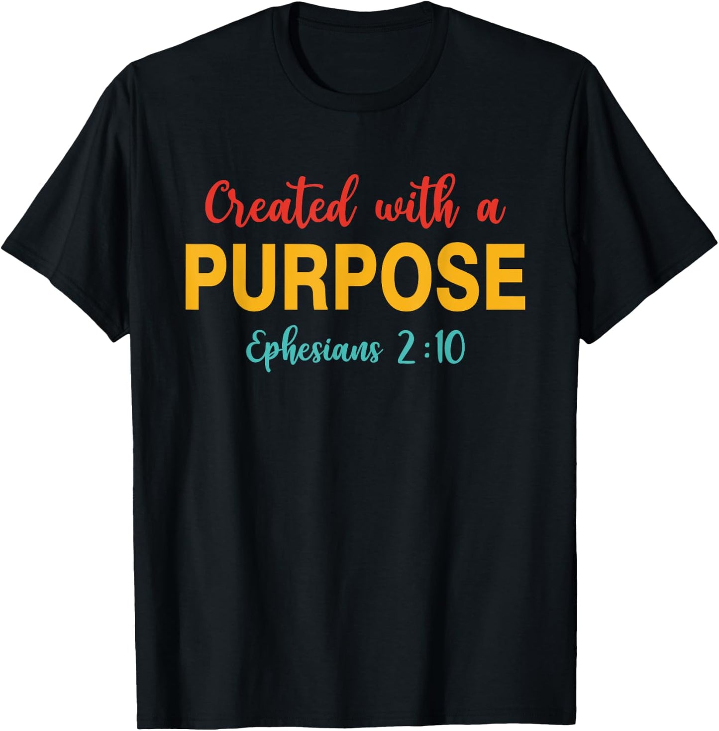 Created With A Purpose Ephesians 2:10 Quote T-Shirt - T-Shirt | Black