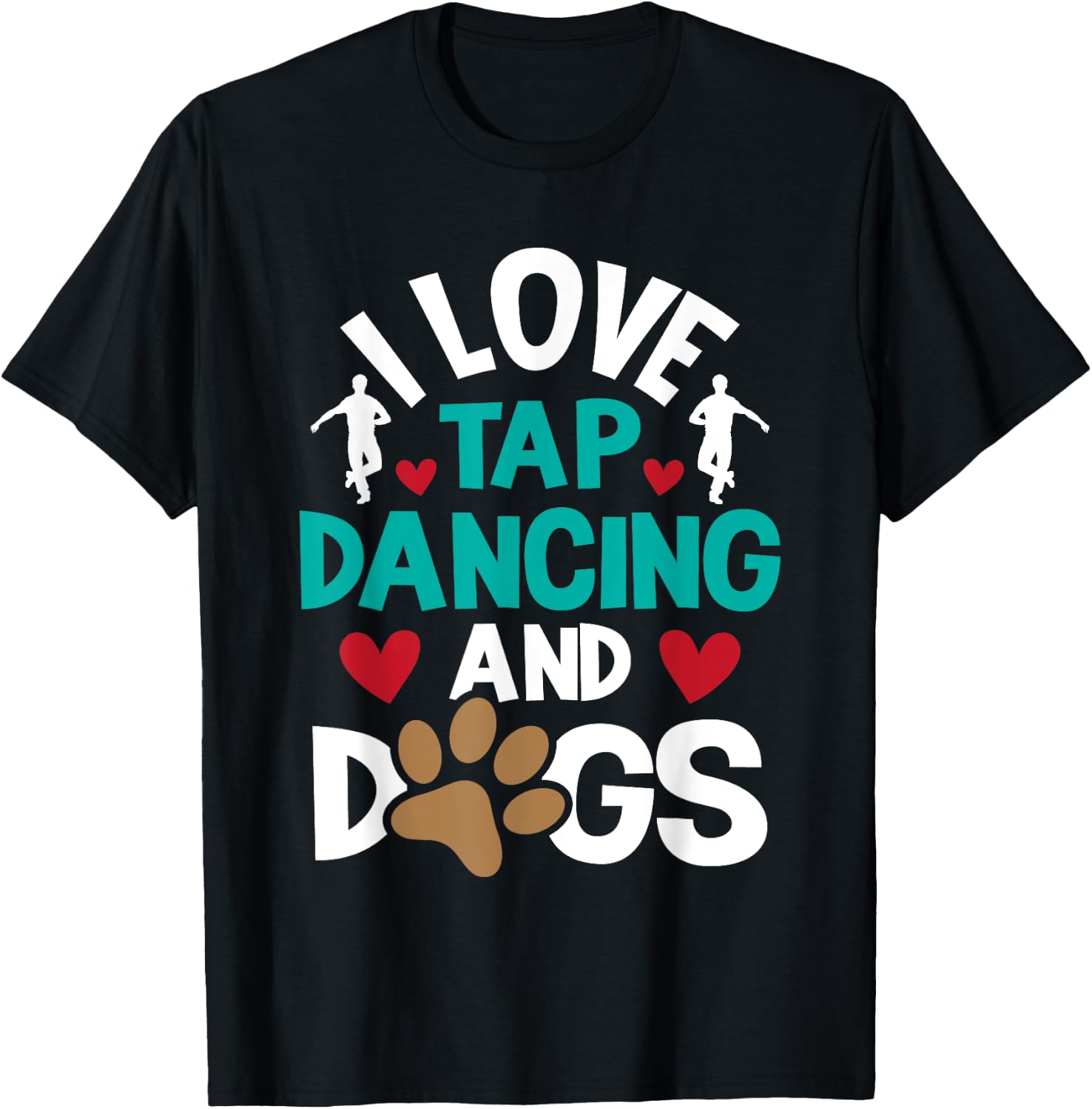 I Love Tap Dancing And Dogs - Dance Competition Choreography T-Shirt - T-Shirt | Black