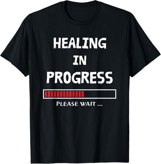 HEALING IN PROGRESS Loading Funny Sarcastic Sarcasm Quote T-Shirt - T-Shirt | Black