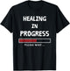 HEALING IN PROGRESS Loading Funny Sarcastic Sarcasm Quote T-Shirt - T-Shirt | Black