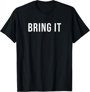 Bring It T-Shirt - T-Shirt | Black