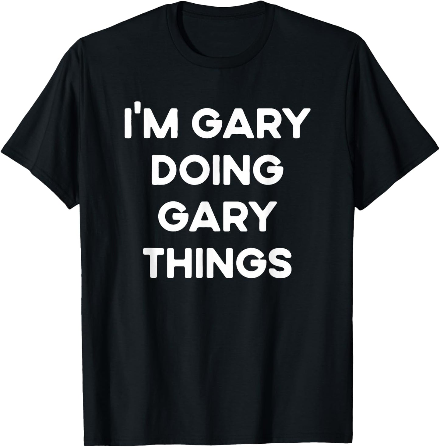 I'm Gary Doing Gary Things Funny Christmas Idea T-Shirt - T-Shirt | Black