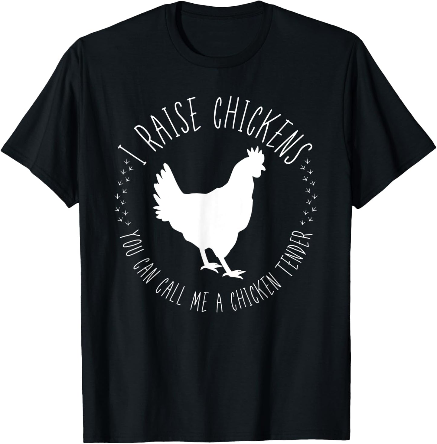 I Raise Chickens, You Can Call Me A Chicken Tender T-Shirt - T-Shirt | Black