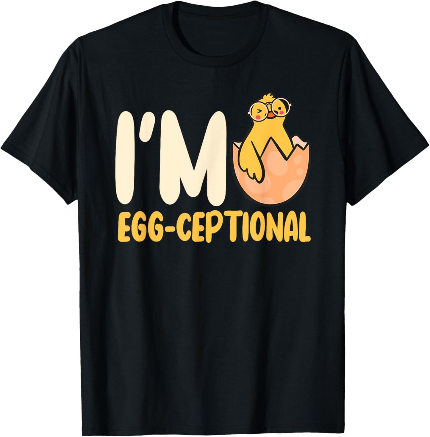 I'M Egg-Ceptional Hatching Chick Design Funny Easter Chicks T-Shirt - T-Shirt | Black