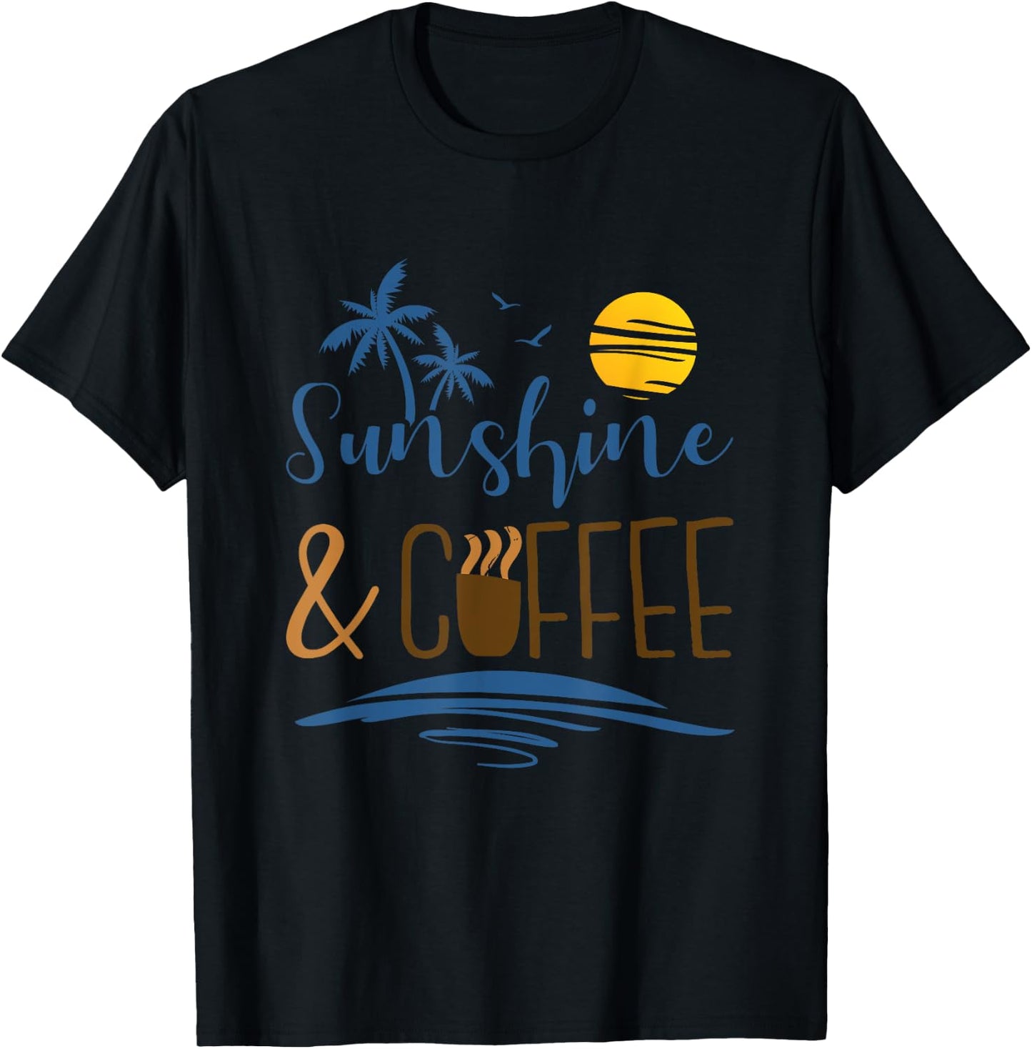 Sunshine And Coffee, Funny Summer Vacation Men Women T-Shirt - T-Shirt | Black