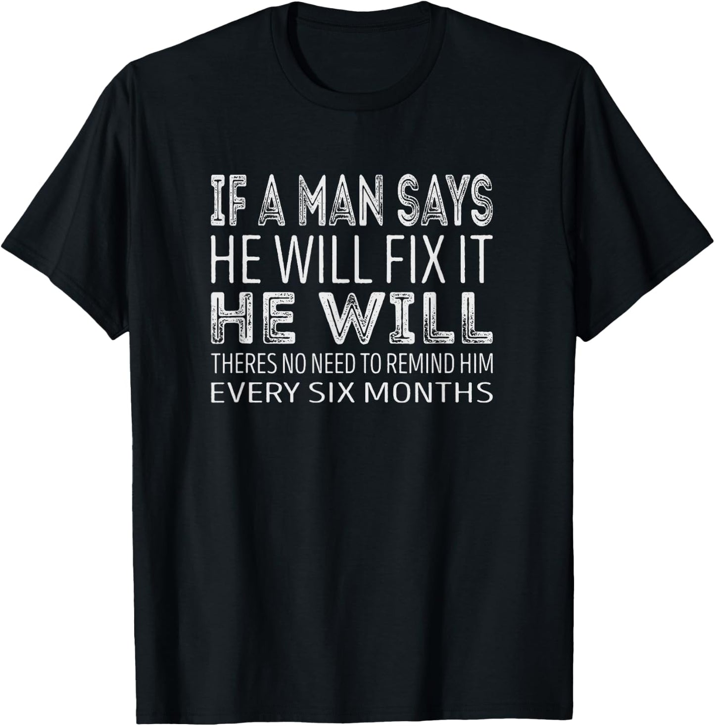 If a man says he will fix it he will T-Shirt - T-Shirt | Black