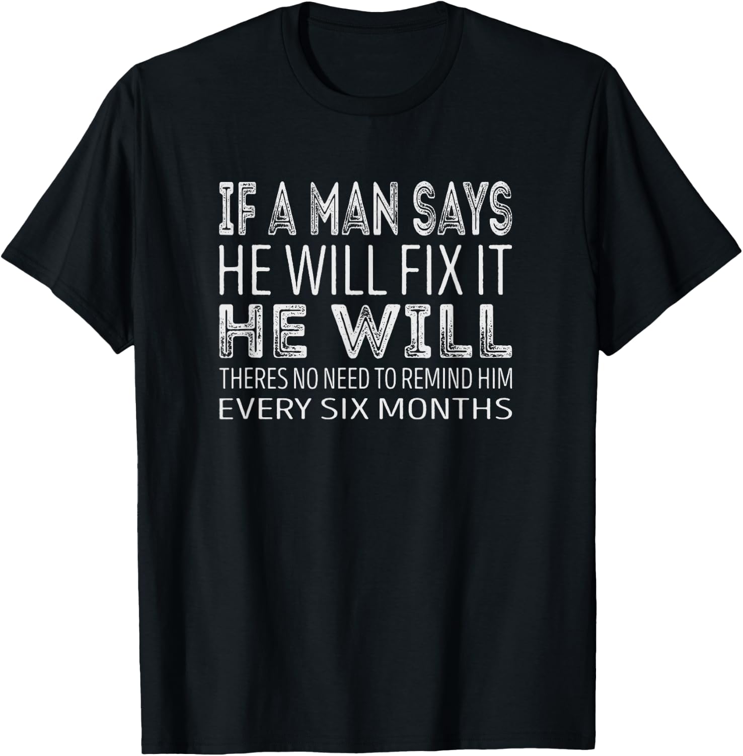 If a man says he will fix it he will T-Shirt - T-Shirt | Black